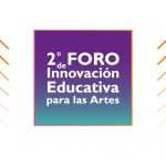 Imagen 2° Foro de Innovación Educativa para las Artes