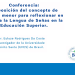 Imagen Conferencia: Proposición del concepto de lengua menor para reflexionar en torno a la lengua de señas en la Educación Superior