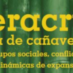 Imagen Presentación del libro «Veracruz, tierra de cañaverales. Grupos sociales, conflictos y dinámicas de expansión»