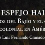Imagen Debate-presentación del libro “En el espejo haitiano: Los indios del Bajío y el colapso del orden colonial en América Latina”