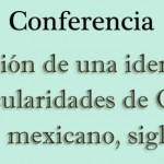 Imagen Conferencia «La construcción de una identidad oficial. Las particularidades de Campeche en el sureste mexicano, siglos XIX-XX»