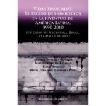 Imagen Presentación del Libro «Vidas truncadas: El exceso de homicidios en la Juventud de América Latina, 1990 – 2010. Los casos de Argentina, Brasil, Colombia y México.»