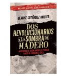 Imagen Presentación del libro «Dos revolucionarios a la sombra de Madero. La historia de Solón Argüello Escobar y Rogelio Fernández Güell»