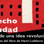 Imagen Coloquio «El derecho a la ciudad. Medio siglo de una idea revolucionaria. Coloquio a propósito del libro de Henri Lefebvre»
