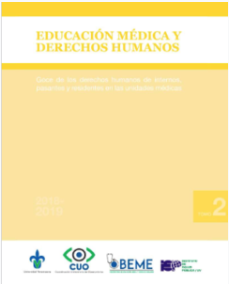 TOMO II: EDUCACIÓN MÉDICA Y DERECHOS HUMANOS: Goce de los derechos humanos de internos, pasantes y residentes en las unidades médicas (Informe 2018-2019)