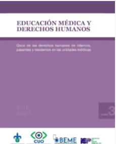 TOMO III: EDUCACIÓN MÉDICA Y DERECHOS HUMANOS: Goce de los derechos humanos de internos, pasantes y residentes en las unidades médicas (Informe 2019-2020)