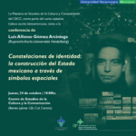 Imagen Conferencia «Constelaciones de identidad: la construcción del Estado mexicano a través de símbolos espaciales».