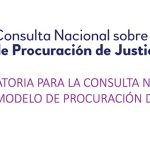 Imagen Convocatoria para participar en la Consulta Nacional sobre el Modelo de Procuración de Justicia